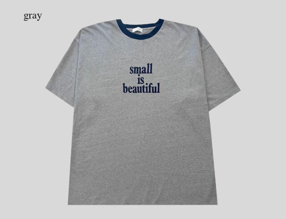 small is beautiful t